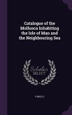 Catalogue of the Mollusca Inhabiting the Isle of Man and the Neighbouring Sea