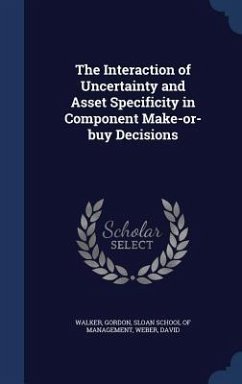 The Interaction of Uncertainty and Asset Specificity in Component Make-or-buy Decisions - Walker, Gordon; Weber, David