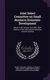 Joint Select Committee on Small Business Economic Development: Report to the General Assembly, 2004 Session of the 2003 General Assembly of North Caro
