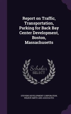 Report on Traffic, Transportation, Parking for Back Bay Center Development, Boston, Massachusetts - Corporation, Stevens Development; Smith and Associates, Wilbur