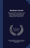 Abraham Lincoln: Military Order of the Loyal Legion of the United States, Commandery of the State of Pennsylvania: Memorial Meetings, 1