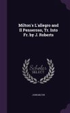 Milton's L'allegro and Il Penseroso, Tr. Into Fr. by J. Roberts