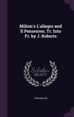 Milton's L'allegro and Il Penseroso, Tr. Into Fr. by J. Roberts - Milton, John