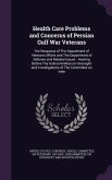 Health Care Problems and Concerns of Persian Gulf War Veterans: The Response of The Department of Veterans Affairs and The Department of Defense and R