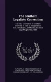 The Southern Loyalists' Convention: Call for a Convention of Southern Unionists, to Meet at Independence Hall, Philadelphia, on Monday, the Third day