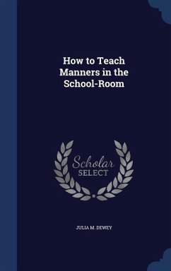 How to Teach Manners in the School-Room - Dewey, Julia M