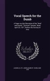 Vocal Speech for the Dumb: A Paper on the Education of the deaf and Dumb, German System, Read April 25, 1877, Before the Society of Arts