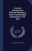 A List of Documentary Material Relating to State Constitutional Conventions, 1776-1912