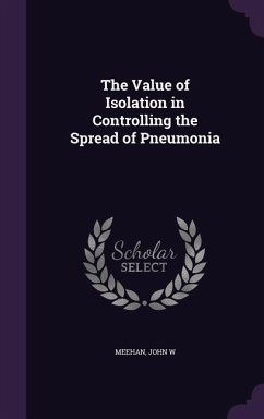 The Value of Isolation in Controlling the Spread of Pneumonia - Meehan, John W.