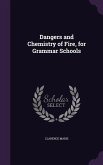 Dangers and Chemistry of Fire, for Grammar Schools