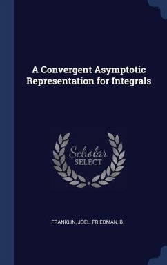 A Convergent Asymptotic Representation for Integrals - Franklin, Joel; Friedman, B.