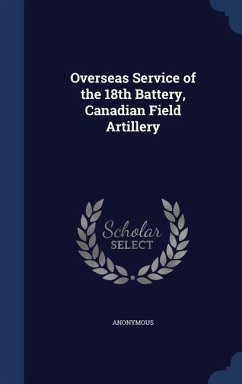Overseas Service of the 18th Battery, Canadian Field Artillery - Anonymous