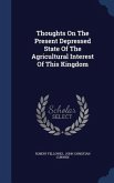 Thoughts On The Present Depressed State Of The Agricultural Interest Of This Kingdom
