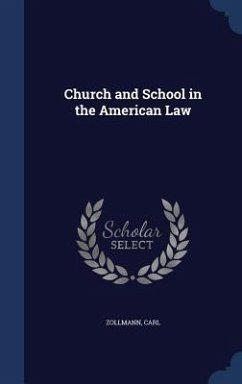 Church and School in the American Law - Carl, Zollmann