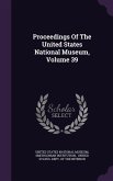 Proceedings Of The United States National Museum, Volume 39