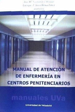 Manual de atención de enfermería en centros penitenciarios - Fernández Araque, Ana María; Vera Remartínez, Enrique Jesús