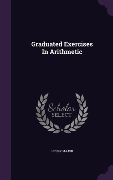 Graduated Exercises In Arithmetic Graduated Exercises In Arithmetic