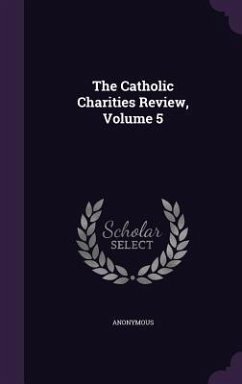 The Catholic Charities Review, Volume 5 - Anonymous