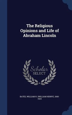 The Religious Opinions and Life of Abraham Lincoln