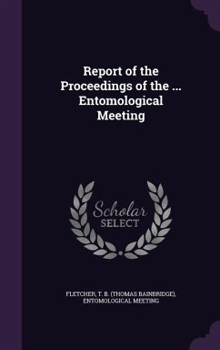 Report of the Proceedings of the ... Entomological Meeting - Fletcher, T B; Meeting, Entomological