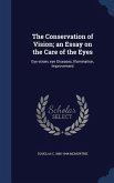 The Conservation of Vision; an Essay on the Care of the Eyes