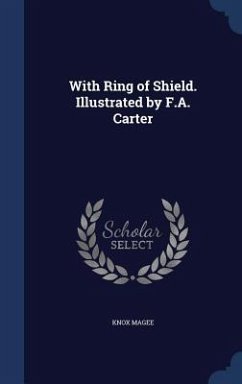 With Ring of Shield. Illustrated by F.A. Carter - Magee, Knox