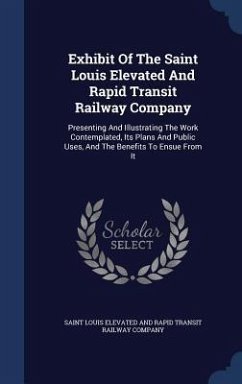 Exhibit Of The Saint Louis Elevated And Rapid Transit Railway Company