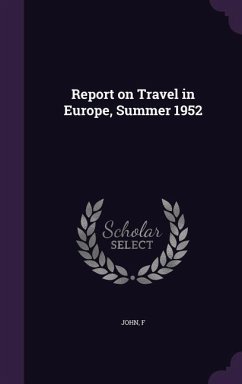 Report on Travel in Europe, Summer 1952 - John, F.