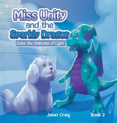 Miss Unity and the Sparkly Dragon Enter the Staircase of Light - Craig, Janet