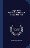 Anglo-dutch Relations In The East Indies, 1603-1623