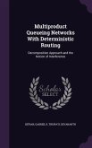 Multiproduct Queueing Networks With Deterministic Routing
