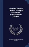 Denmark and the Danes; a Survey of Danish Life, Institutions and Culture