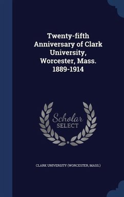 Cover Twenty-fifth Anniversary of Clark University, Worcester, Mass. 1889-1914