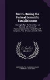 Restructuring the Federal Scientific Establishment: Hearing Before the Committee on Science, U.S. House of Representatives, One Hundred Fourth Congres