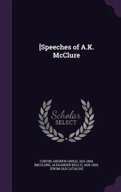[Speeches of A.K. McClure - Curtin, Andrew Gregg