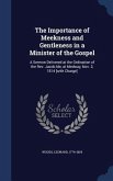 The Importance of Meekness and Gentleness in a Minister of the Gospel: A Sermon Delivered at the Ordination of the Rev. Jacob Ide, at Medway, Nov. 2,