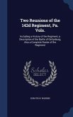 Two Reunions of the 142d Regiment, Pa. Vols.: Including a History of the Regiment, a Description of the Battle of Gettysburg, Also a Complete Roster o