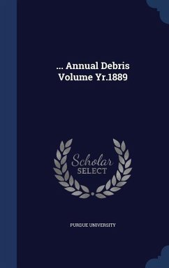 ... Annual Debris Volume Yr.1889 - University, Purdue