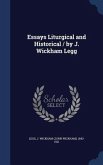 Essays Liturgical and Historical / by J. Wickham Legg