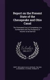 Report on the Present State of the Chesapeake and Ohio Canal: The Estimated Cost of Completing it to Cumberland and The Prospects of Income to be Deri
