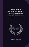 Government Reclamation Work In Foreign Countries: Compiled From Consular Reports And Official Documents