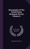 Monographs Of The United States Geological Survey, Volume 11