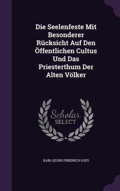 Die Seelenfeste Mit Besonderer Rücksicht Auf Den Öffentlichen Cultus Und Das Priesterthum Der Alten Völker