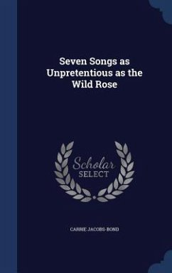 Seven Songs as Unpretentious as the Wild Rose - Jacobs-Bond, Carrie