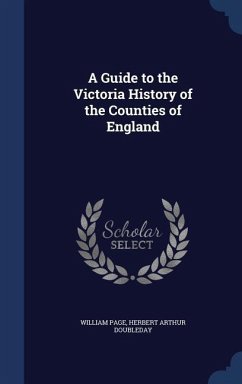 A Guide to the Victoria History of the Counties of England - Page, William; Doubleday, Herbert Arthur