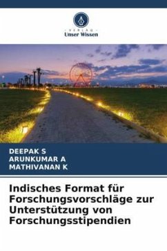 Indisches Format für Forschungsvorschläge zur Unterstützung von Forschungsstipendien - S, Deepak;A, Arunkumar;K, Mathivanan