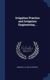 Irrigation Practice and Irrigation Engineering ..