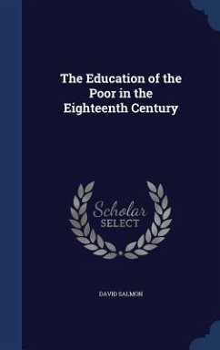 The Education of the Poor in the Eighteenth Century - Salmon, David