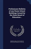 Preliminary Bulletin of one Room School Buildings Issued by the State Board of Education ..