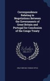 Correspondence Relating to Negotiations Between the Governments of Great Britain and Portugal for Conclusion of the Congo Treaty